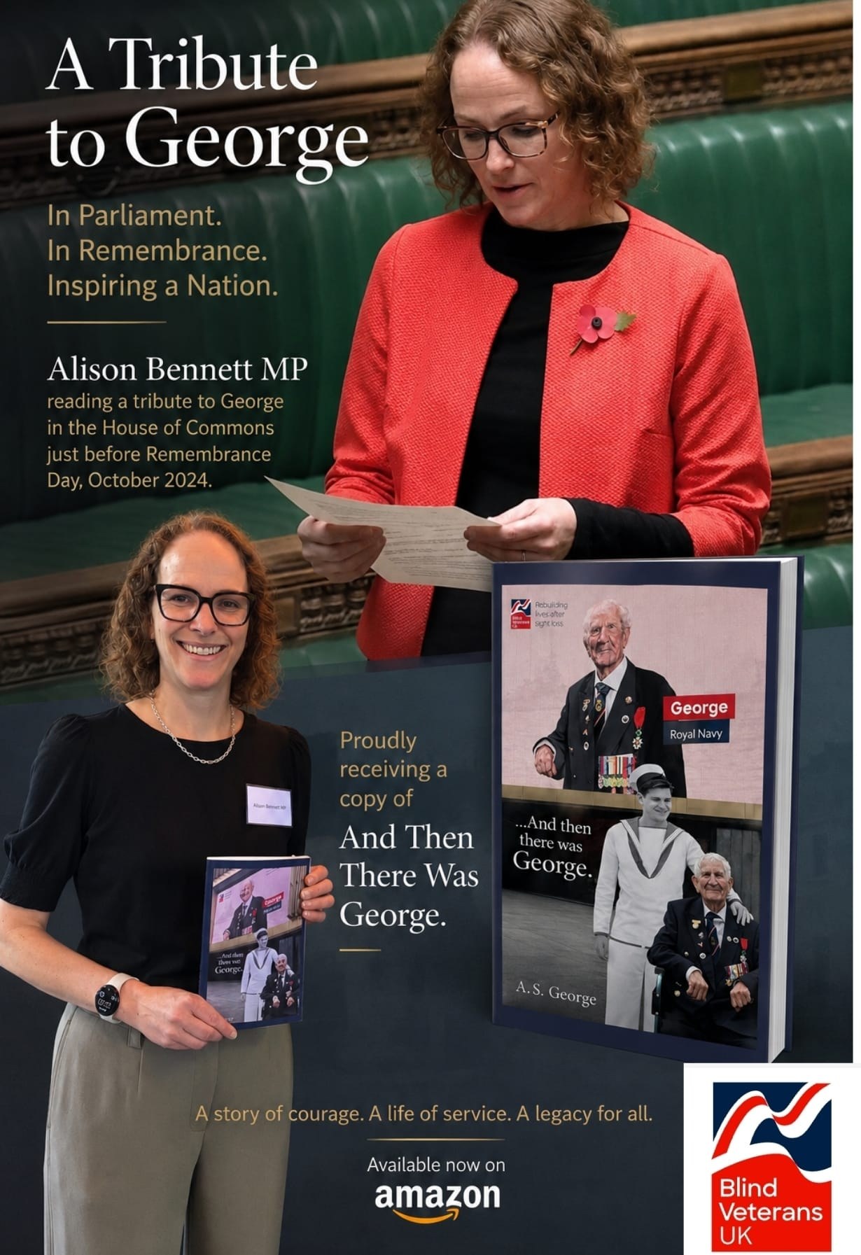 A Tribute to George — In Parliament. In Remembrance. Inspiring a Nation. Alison Bennett MP reading a tribute to George in the House of Commons just before Remembrance Day, October 2024, and proudly receiving a copy of ...And Then There Was George. Blind Veterans UK.