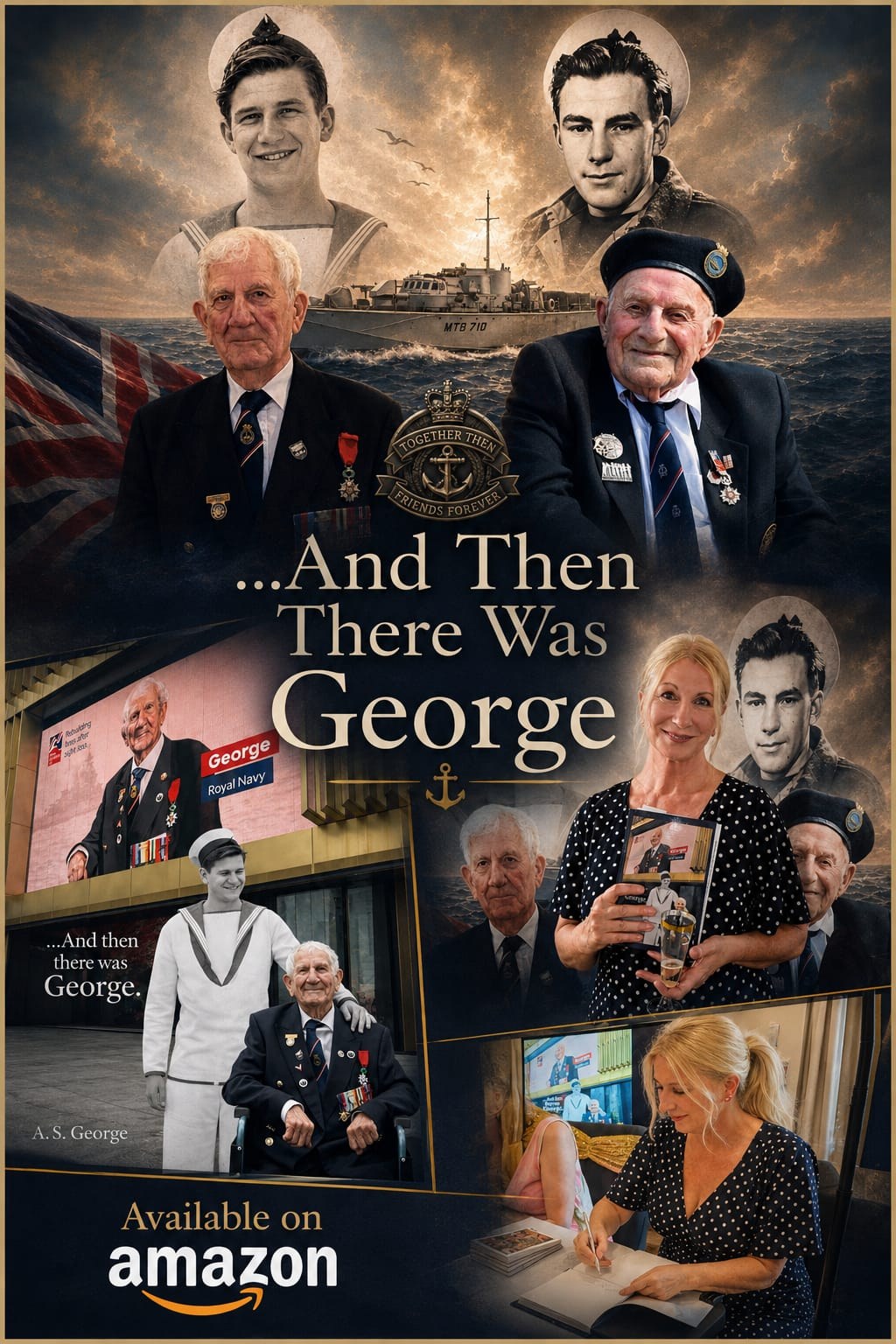 ...And Then There Was George — the two Georges of Motor Torpedo Boat 710 in their youth and later years, George Chandler with the care team, and author A. S. George signing the book. Available on Amazon.